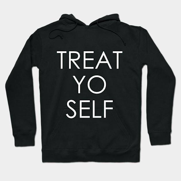 Treat Yo Self Hoodie by Oyeplot